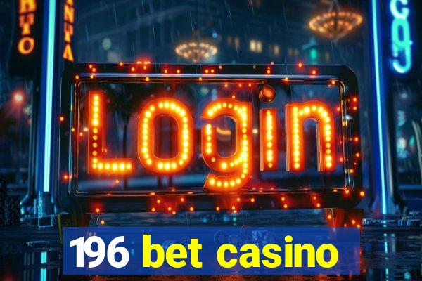 196 bet casino